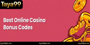 Taya99 casino bonus codes