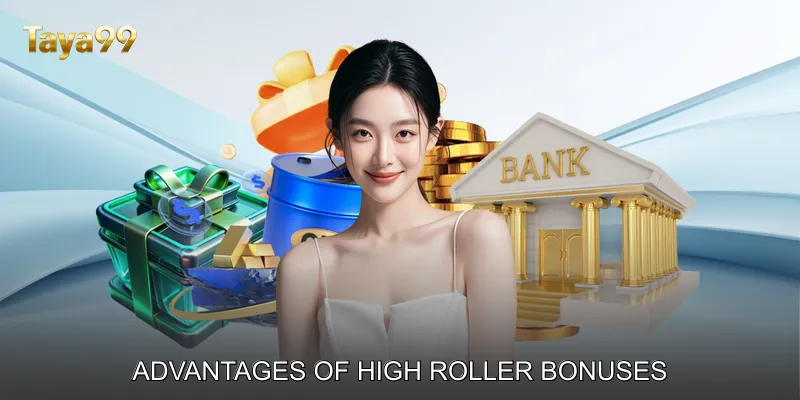 Advantages of High Roller Bonuses
