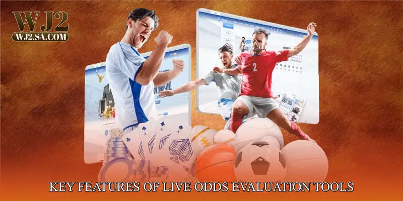 Key Features of Live Odds Evaluation Tools