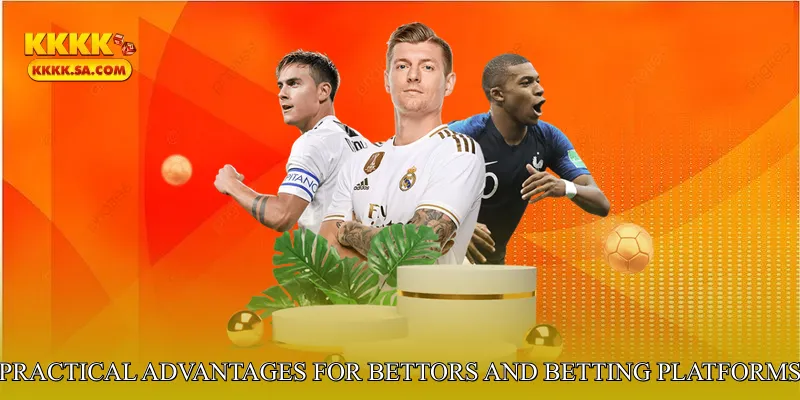 Practical Advantages for Bettors and Betting Platforms
