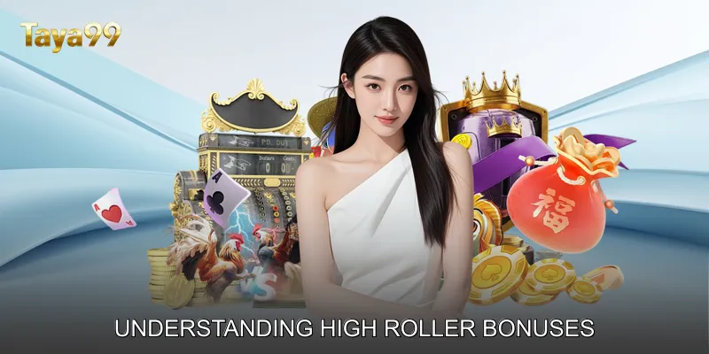 Understanding High Roller Bonuses