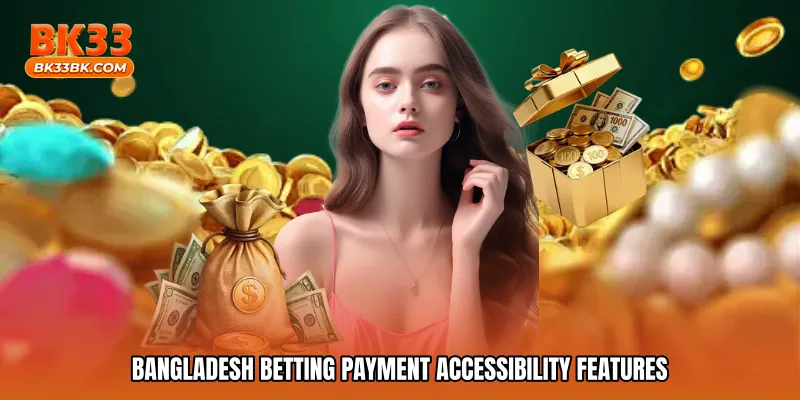 Bangladesh betting payment accessibility features