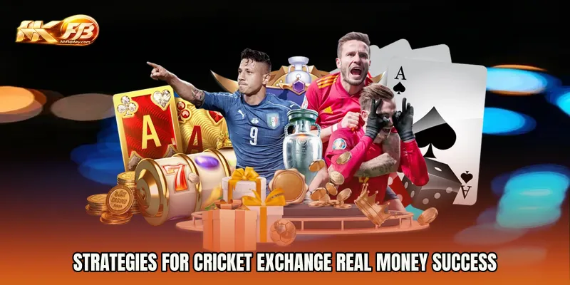 Strategies for Cricket Exchange real money success