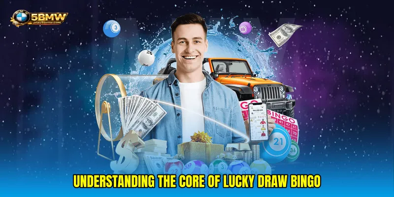 Understanding the Core of Lucky draw bingo