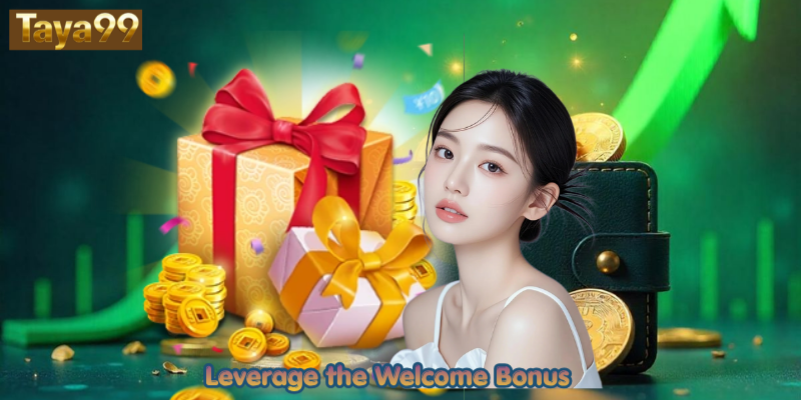 Leverage the Welcome Bonus